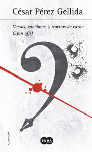 Title: Versos, canciones y trocitos de carne (Spin offs), Author: César Pérez Gellida