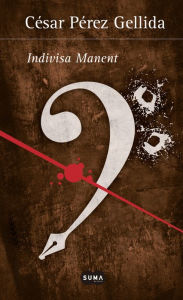 Title: Indivisa manent (Versos, canciones y trocitos de carne [Spin Off]), Author: César Pérez Gellida