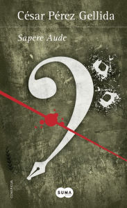 Title: Sapere Aude (Versos, canciones y trocitos de carne [Spin Off]), Author: César Pérez Gellida