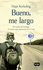 Title: Bueno, me largo: El Camino de Santiago, el camino más importante de mi vida, Author: Hape Kerkeling