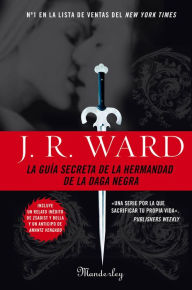 Title: La guía secreta de la hermandad de la daga negra (The Black Dagger Brotherhood: An Insider's Guide), Author: J. R. Ward