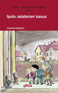 Title: Lau lagun eta erdi 3. Ipotx zelatarien kasua, Author: Joachim Nacionalidad: Alemana Friedrich