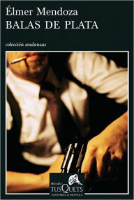 Title: Balas de plata / Edition 2, Author: Elmer Mendoza