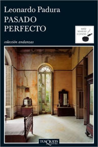 Title: Pasado perfecto (Havana Blue), Author: Leonardo Padura