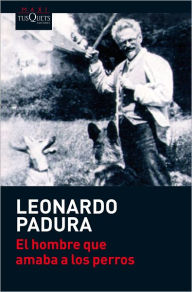 Title: El Hombre que amaba los perros, Author: Leonardo Padura