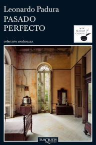 Title: Pasado perfecto, Author: Leonardo Padura