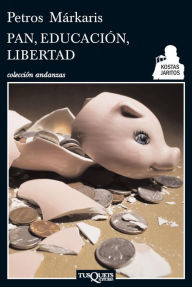 Title: Pan, educación, libertad, Author: Petros Márkaris