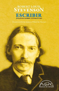 Title: Escribir: Ensayos sobre literatura, Author: Robert Louis Stevenson