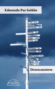 Title: Desencuentros, Author: Edmundo Paz Soldán