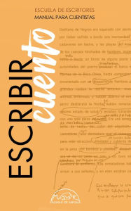 Title: Escribir cuento: Manual para cuentistas, Author: Varios Autores