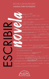 Title: Escribir novela: Manual para novelistas, Author: Escuela de Escritores