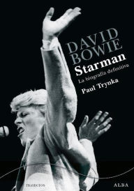 Title: David Bowie: Starman: La biografía definitiva, Author: Paul Trynka