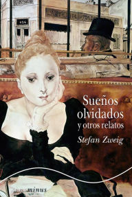 Title: Sueños olvidados y otros relatos, Author: Stefan Zweig