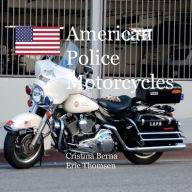 Title: American Police Motorcycles, Author: Cristina Berna