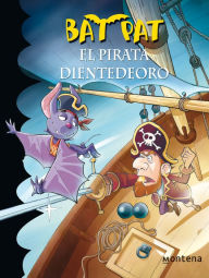 Title: Bat Pat 4 - El pirata Dientedeoro, Author: Roberto Pavanello