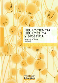 Title: Neurociencia, neuroética y bioética, Author: Javier de la Torre Díaz