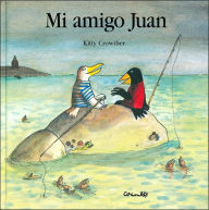 Title: Mi Amigo Juan/ My Friend Juan, Author: Kitty Crowther