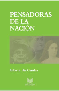 Title: Pensadoras de la nación, Author: Gloria da Cunha.