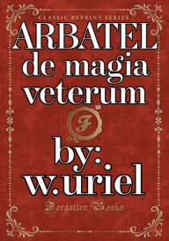 Title: Arbatel De Magia Veterum, Author: W.uriel Turner
