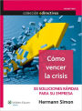 Cómo vencer la crisis: 33 Soluciones rápidas para su empresa