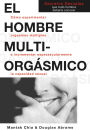Hombre Multi-Orgasmico: Secretos Sexuales Que Todo Hombre Deberia Conocer