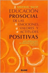 Title: Educaciï¿½n prosocial de las emociones, valores y actitudes positivas: para adolescentes en entornos familiares y sociales, Author: Robert Roche