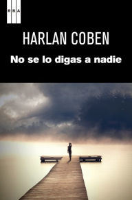 Title: No se lo digas a nadie, Author: Harlan Coben