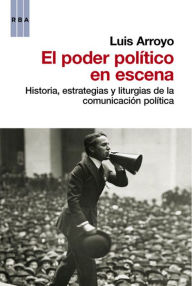 Title: El poder político en escena, Author: Luis Arroyo