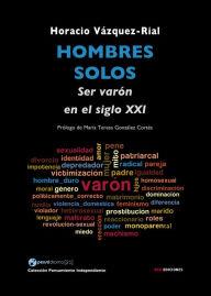 Title: Hombres solos: Ser varón en el siglo XXI, Author: Horacio Vázquez-Rial