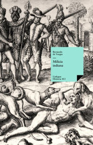 Title: Milicia indiana, Author: Bernardo de Vargas Machuca