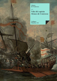 Title: Vida del capitán Alonso de Contreras, Author: Alonso de Contreras