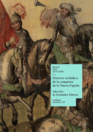 Title: Historia verdadera de la conquista de la Nueva Espaï¿½a: Selecciï¿½n, Author: Bernal Dïaz del Castillo