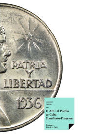 Title: El ABC al Pueblo de Cuba: Manifiesto-Programa, Author: Jorge Mañach