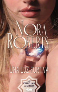 Title: Una luz furtiva: Las estrellas de Mithra (1), Author: Nora Roberts