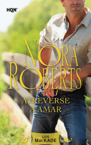 Title: Atreverse a amar: Los Mackade (2), Author: Nora Roberts