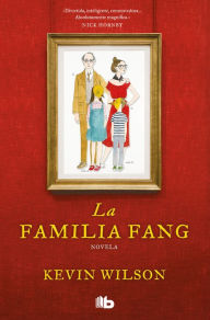 Title: La familia Fang / The Family Fang, Author: Kevin Wilson