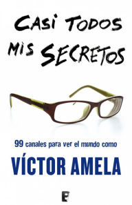 Title: Casi todos mis secretos, Author: Victor Amela