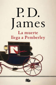 Title: La muerte llega a Pemberley (Death Comes to Pemberley), Author: P. D. James