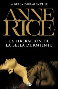 Title: La liberación de la Bella Durmiente (Beauty's Release), Author: Anne Rice