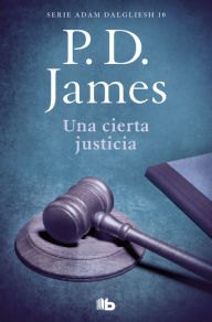 Title: Una cierta justicia (A Certain Justice), Author: P. D. James