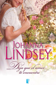 Title: Deja que el amor te encuentre (Familia Reid 4), Author: Johanna Lindsey