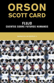 Title: Flujo Cuentos sobre futuros humanos (Mapas en un espejo 2), Author: Orson Scott Card