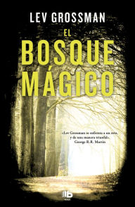 Title: El bosque mágico (The Magician King), Author: Lev Grossman