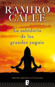 Title: La sabiduría de los grandes Yoguis, Author: Ramiro Calle