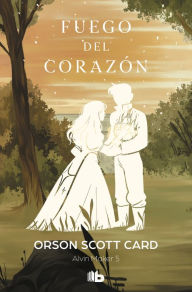 Title: Fuego del corazón (Saga de Alvin Maker [El Hacedor] 5), Author: Orson Scott Card