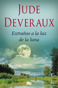 Title: Extraños a la luz de la luna (Stranger in the Moonlight), Author: Jude Deveraux