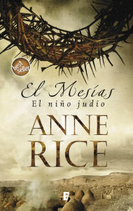 Title: El Mesías - El niño judío (Christ the Lord: Out of Egypt), Author: Anne Rice