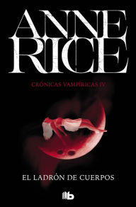 Title: El ladrón de cuerpos (The Tale of the Body Thief), Author: Anne Rice