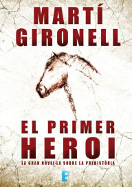 Title: El primer heroi, Author: Martí Gironell