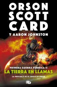 Title: La tierra en llamas (Primera Guerra Fórmica 2), Author: Orson Scott Card